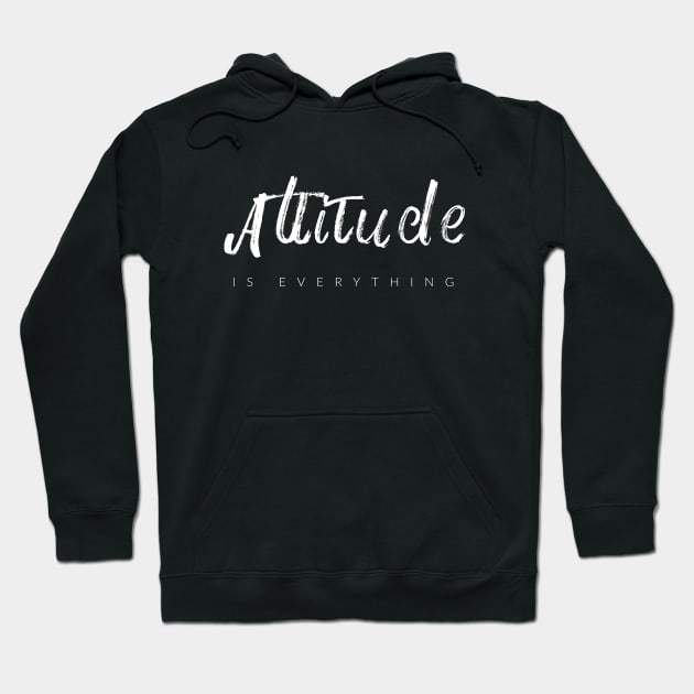 Attitude Is Everything Hoodie by TextyTeez